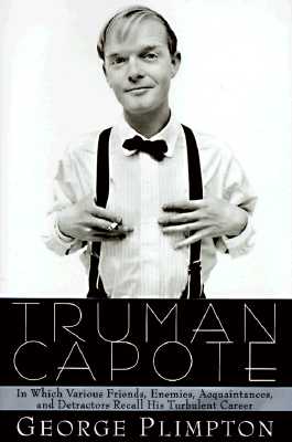 Truman Capote: In Which Various Friends, Enemies, Acquaintances and Detractors Recall His Turbulent Career