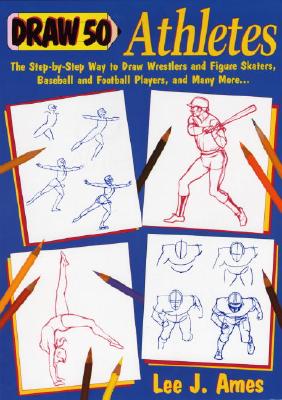 Image for Draw 50 Athletes: The Step-by-Step Way to Draw Wrestlers and Figure Skaters, Baseball and Football Players, and Many More...