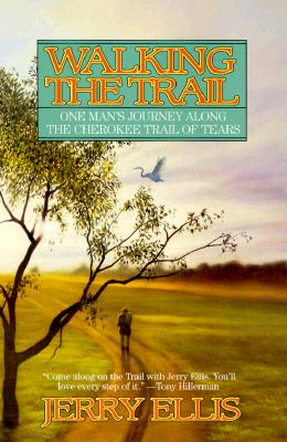 Walking the Trail: One Man's Journey Along the Cherokee Trail of Tears