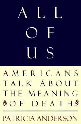 All of us : Americans talk about the meaning of death