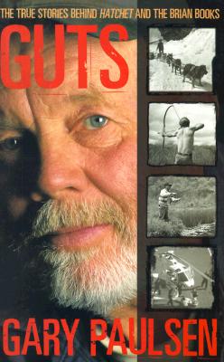 Guts; The True Stories Behind Hatchet and the Brian Books