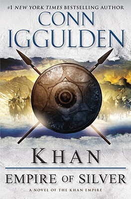 Image for Khan: Empire Of Silver - A Novel Of The Khan Empire Khan: Empire Of Silver - A Novel Of The Khan Empire