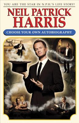 NEIL PATRICK HARRIS: CHOOSE YOUR OWN AUTOBIOGRAPHY AS UNSHREDDED AND PASTED BACK TOGETHER BY DAVID JAVERBAUM