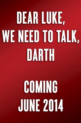 Dear Luke, We need To Talk Darth