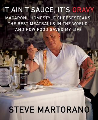 Image for It Ain't Sauce, It's Gravy: Macaroni, Homestyle Cheesesteaks, the Best Meatballs in the World, and How Food Saved My Life: A Cookbook