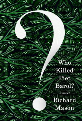 Who Killed Piet Barol: A novel