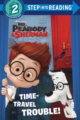 Image for Time-Travel Trouble! (Mr. Peabody & Sherman) (Step into Reading) Time-Travel Trouble! (Mr. Peabody & Sherman) (Step into Reading)