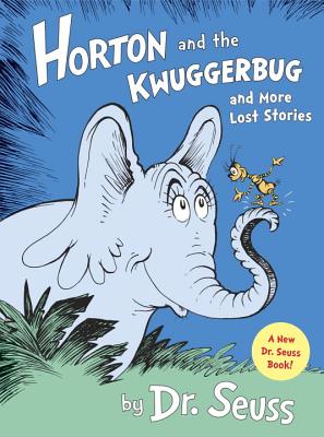 Horton and the Kwuggerbug and More Lost Stories (Classic Seuss)