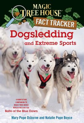 Image for Dogsledding and Extreme Sports: A Nonfiction Companion to Magic Tree House Merlin Mission #26: Balto of the Blue Dawn Dogsledding and Extreme Sports: A Nonfiction Companion to Magic Tree House Merlin Mission #26: Balto of the Blue Dawn