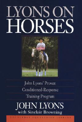 Image for Lyons on Horses: John Lyons' Proven Conditioned-Response Training Program