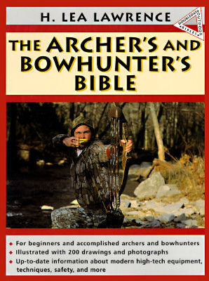 The Archer's and Bowhunter's Bible (Doubleday Outdoor Bibles)