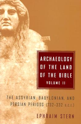 Image for Archaeology of the Land of the Bible  The Assyrian, Babylonian, and Persian Periods (732-332 B.C.E.), Vol. 2