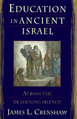 Education in Ancient Israel: Across the Deadening Silence (Anchor Bible Reference Library)