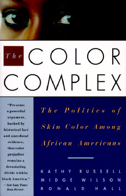 The Color Complex: The Politics of Skin Color Among African Americans