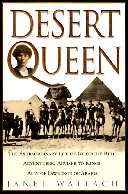 Image for Desert Queen: The Extraordinary Life of Gertrude Bell: Adventurer, Adviser to Kings, Ally of Lawrence of Arabia