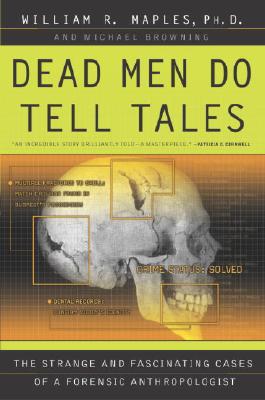 Image for Dead Men Do Tell Tales: The Strange and Fascinating Cases of a Forensic Anthropologist