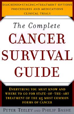 The Complete Cancer Survival Guide: Everything You Must Know and Where to go For State-Of-The-Art Treatment of the 25 Most Common Forms of Cancer.