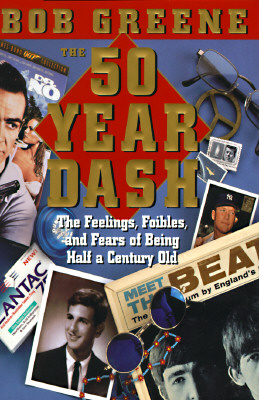 50 Year Dash : The Feelings, Foibles, and Fears of Being Half-A-Century Old