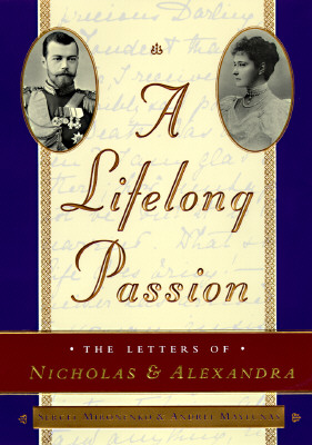 Image for A Lifelong Passion: Nicholas and Alexandra: Their Own Story