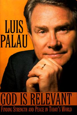God is Relevant: Finding Strength and Peace in Today's World