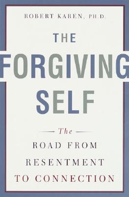 The Forgiving Self: The Road from Resentment to Connection