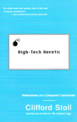 Image for High-Tech Heretic: Reflections of a Computer Contrarian