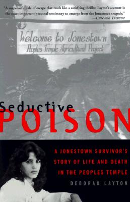 Seductive Poison: A Jonestown Survivor's Story of Life and Death in the Peoples' Temple