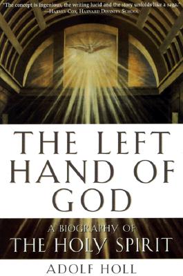 The Left Hand of God: Biography of the Holy Spirit