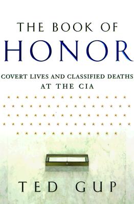 Book of Honor : Covert Lives and Classified Deaths at the CIA
