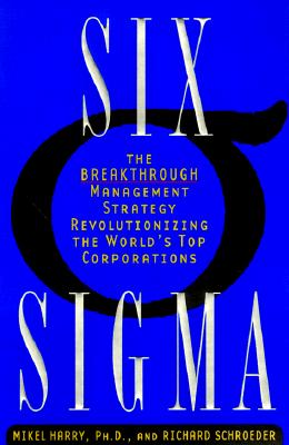 Six Sigma, The Breakthrough Management Strategy Revolutionizing The World's Top Corporations
