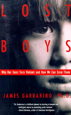 Lost Boys: Why Our Sons Turn Violent and How We Can Save Them