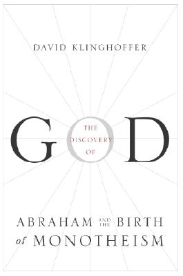 Image for The Discovery of God: Abraham and the Birth of Monotheism