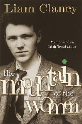 The Mountain of the Women: Memoirs of an Irish Troubadour