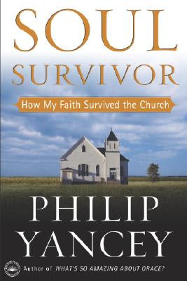 SOUL SURVIVOR: HOW MY FAITH SURVIVED THE CHURCH