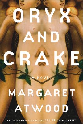Oryx and Crake: A Novel (Atwood, Margaret Eleanor)
