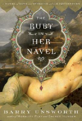 The Ruby in Her Navel A Novel of Love and Intrigue in the 12th Century