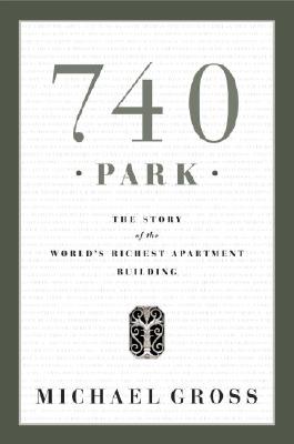 740 Park: The Story of the World's Richest Apartment Building