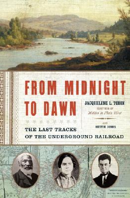 From Midnight to Dawn: The Last Tracks of the Underground Railroad