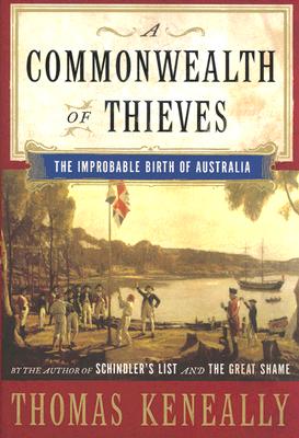 A Commonwealth of Thieves: The Improbable Birth of Australia
