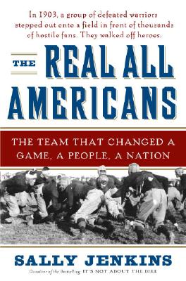 The Real All Americans: The Team That Changed a Game, a People, a Nation
