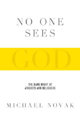 NO ONE SEES GOD The Dark Night of Atheists and Believers