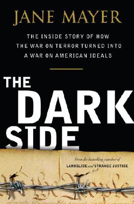 Image for The Dark Side: The Inside Story of How The War on Terror Turned into a War on American Ideals