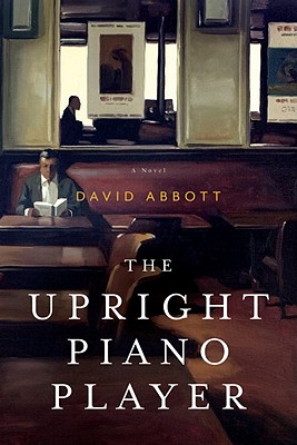 The Upright Piano Player: A Novel