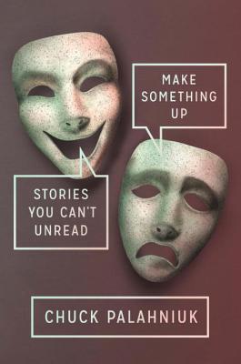 Image for Make Something Up Stories You Can't Unread