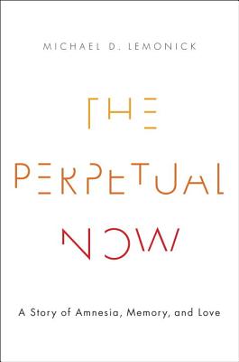 Perpetual Now: A Story of Amnesia, Memory, and Love