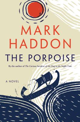 The Porpoise (A Novel)