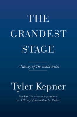 The Grandest Stage A History of the World Series