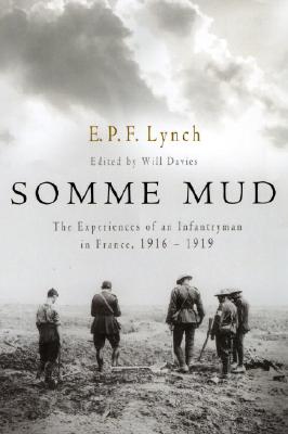 Somme Mud : the war experiences of an infantryman in France 1916-1919