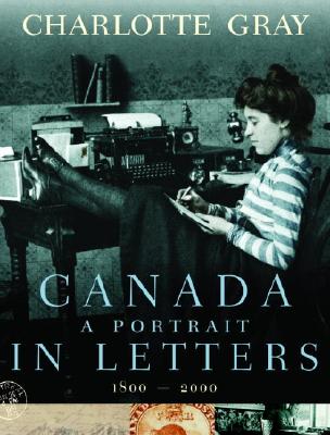 Image for Canada : A Portrait in Letters, 1800-2000