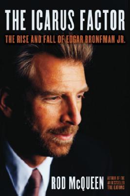 The Icarus Factor: The Rise and Fall of Edgar Bronfman, Jr.